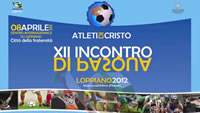 12° Incontro di Pasqua degli Atleti di Cristo - Loppiano 2012